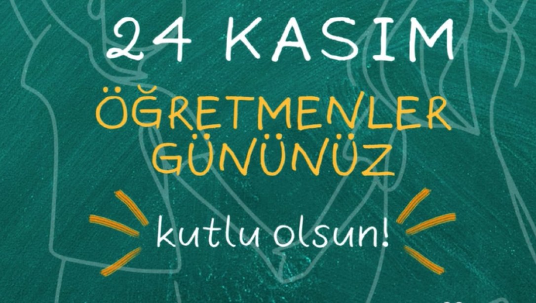 24 Kasım Öğretmenler Günümüz Kutlu Olsun